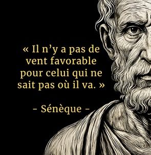 "Il n’y a pas de vent favorable pour celui qui ne sait pas où il va"